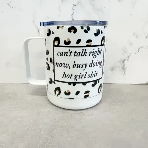 Can't Talk Right Now, Busy Doing Hot Girl Shit Travel Mug